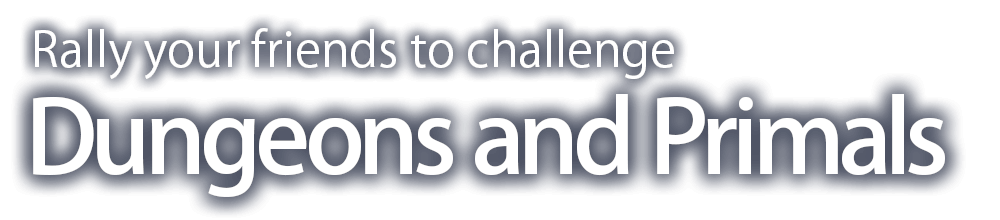 Dungeons and Primals