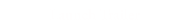 Launch Trailer